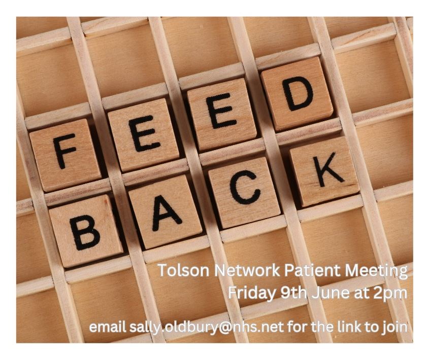 Wooden tiles spell out FEEDBACK. The words: Tolson Network Patient Meeting Friday 9th June at 2pm email sally.oldbury@nhs.net for the link to join